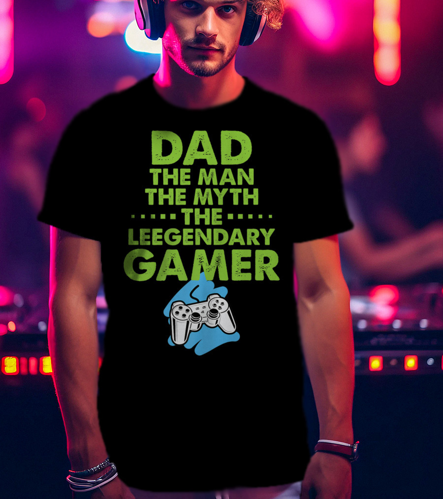 DAD The Man The Myth The Legendary Gamer Controller T-Shirt