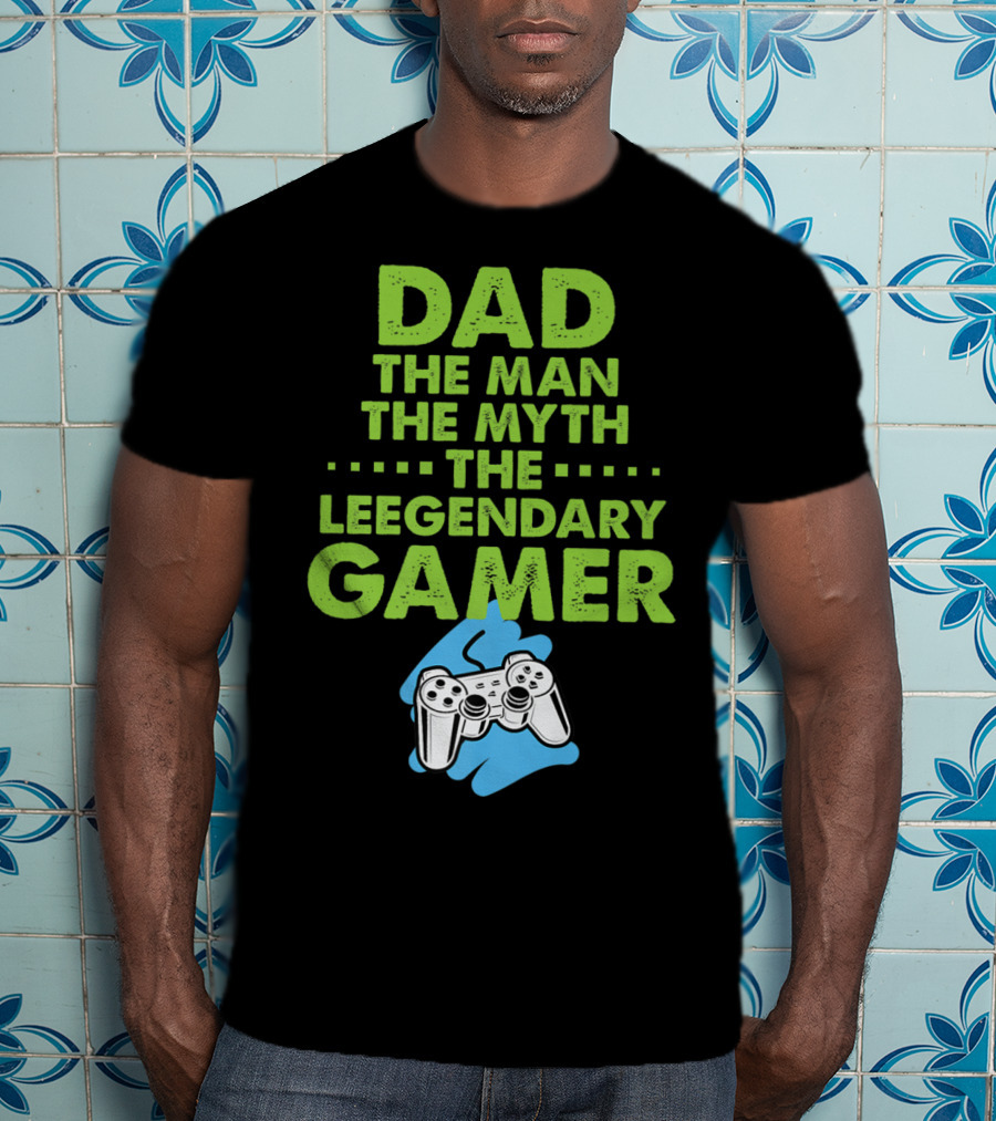DAD The Man The Myth The Legendary Gamer Controller T-Shirt