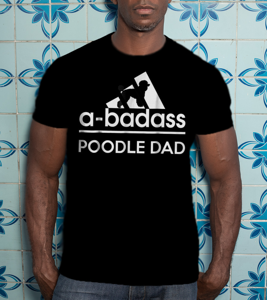 ABadass Poodle Dad T-Shirt