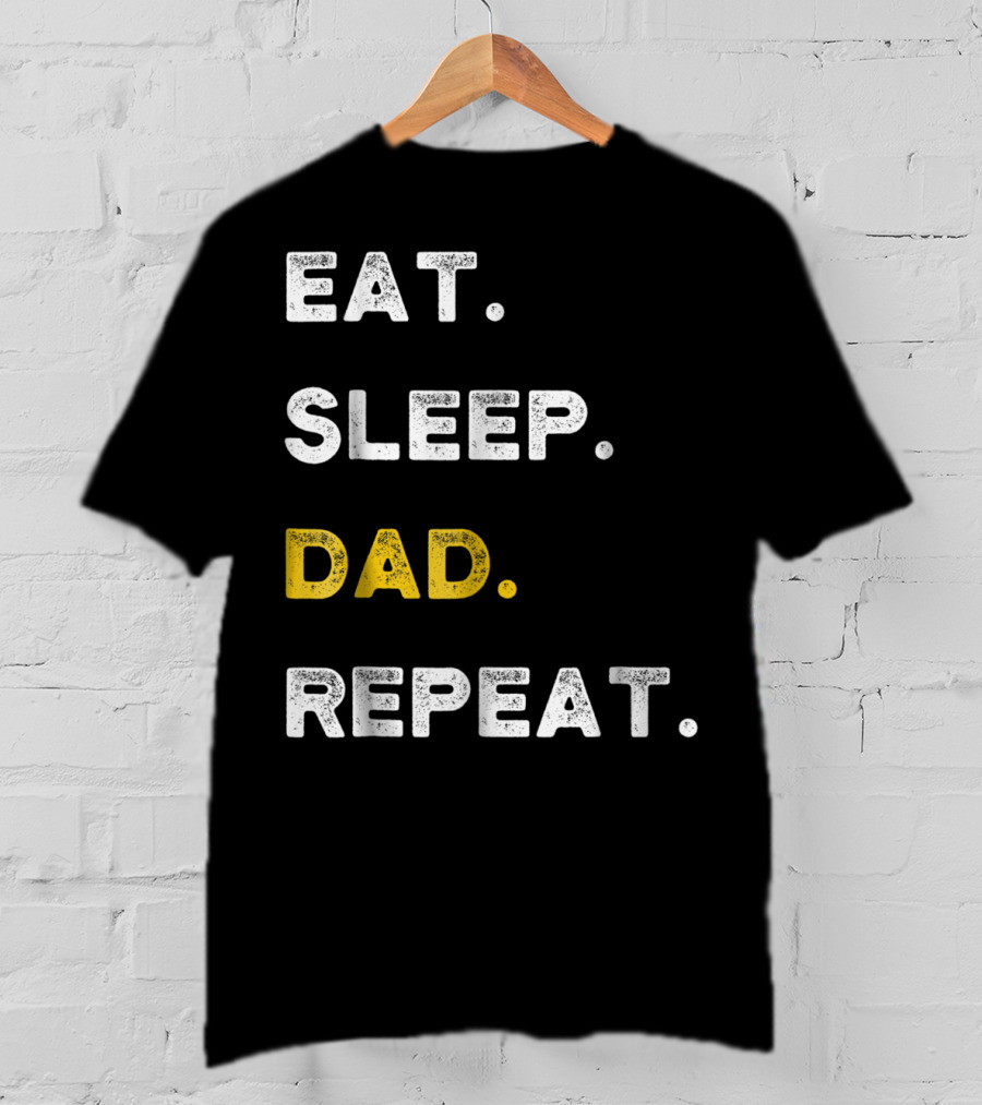 Eat Sleep Dad Repeat Life Awesome Dads T-Shirt