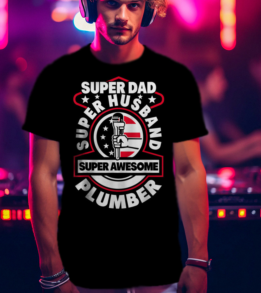 Super Dad Super Husband Super Awesome Plumber T-Shirt