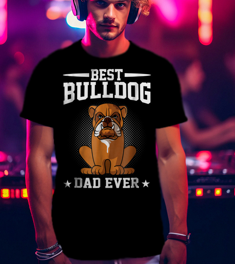 Best Bulldog Dad Ever T-Shirt
