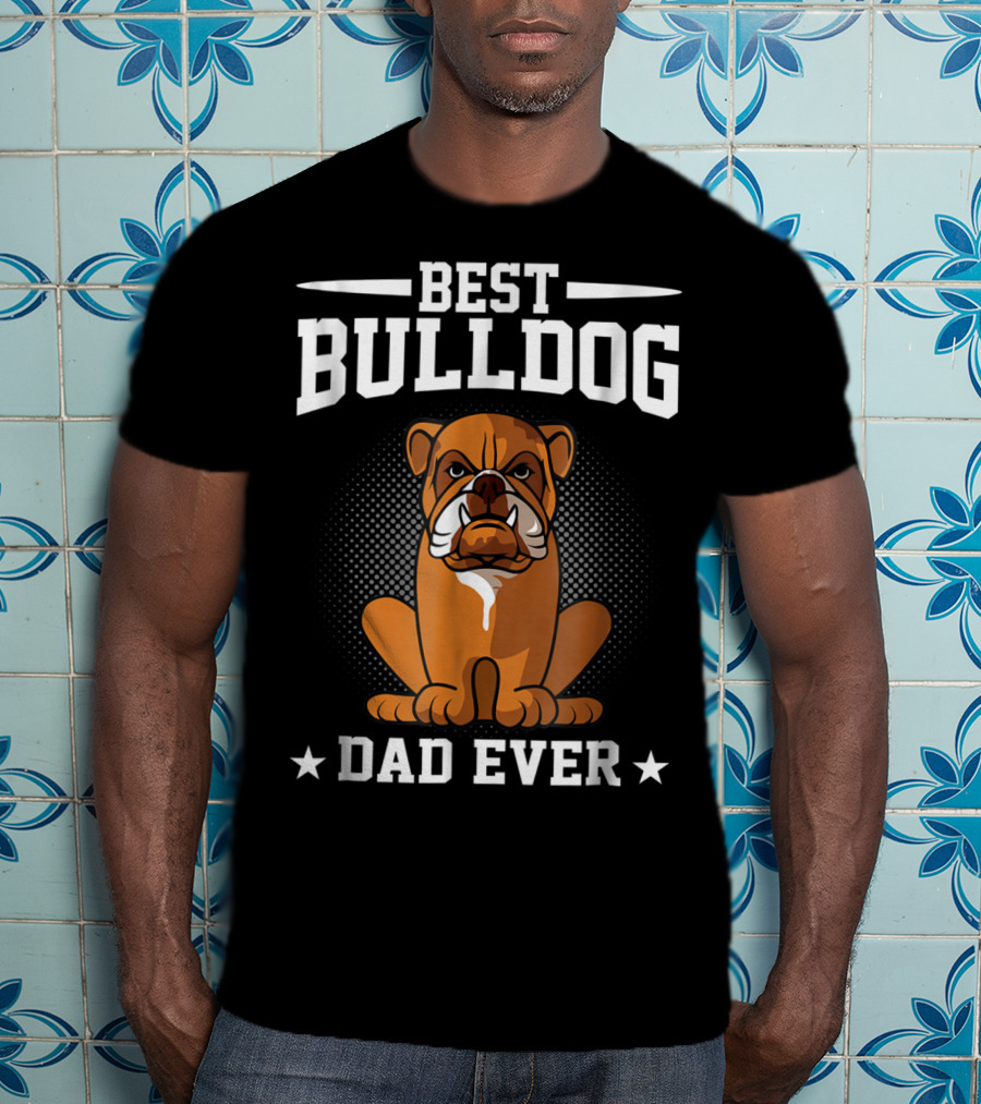Best Bulldog Dad Ever T-Shirt