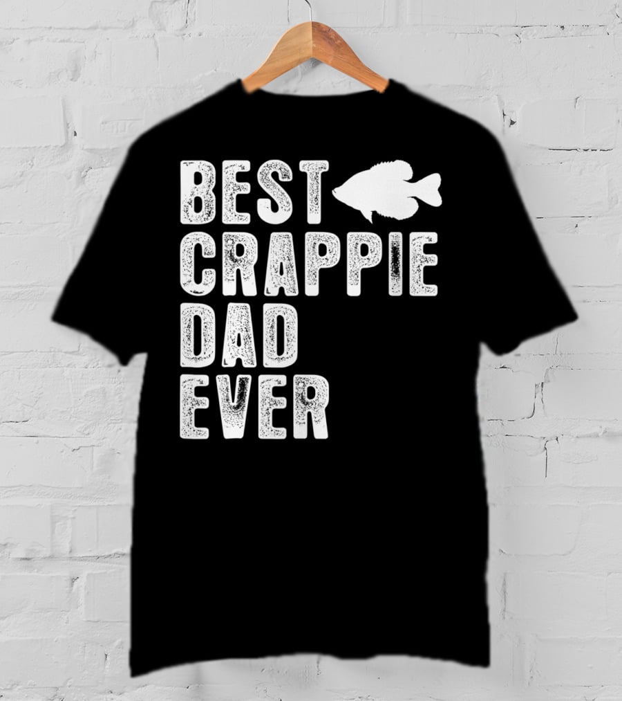 Best Crappie Dad Ever Fishing Dad T-Shirt