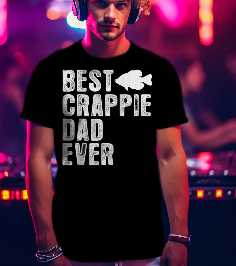 Best Crappie Dad Ever Fishing Dad T-Shirt