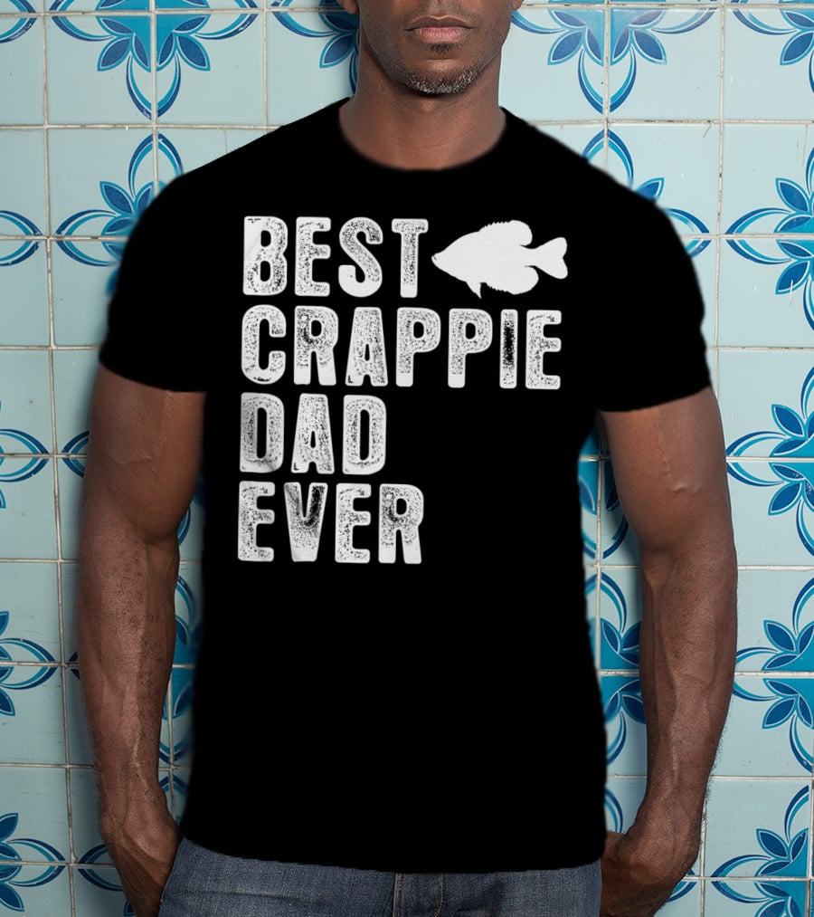 Best Crappie Dad Ever Fishing Dad T-Shirt
