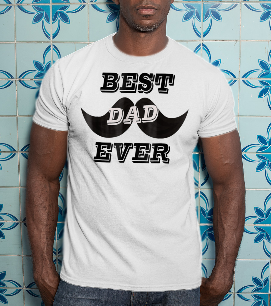 BEST DAD EVER Daddy Funny24 Moustache T-Shirt