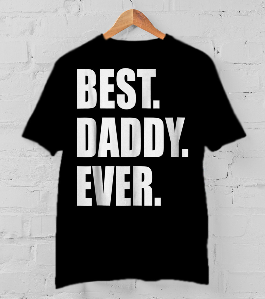 Best Daddy Ever Dad For 42 Best Daddy Ever T-Shirt