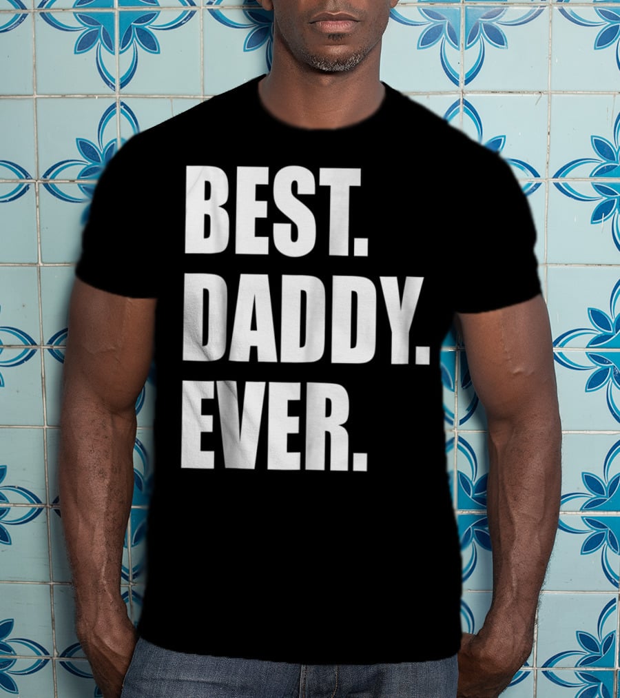 Best Daddy Ever Dad For 42 Best Daddy Ever T-Shirt