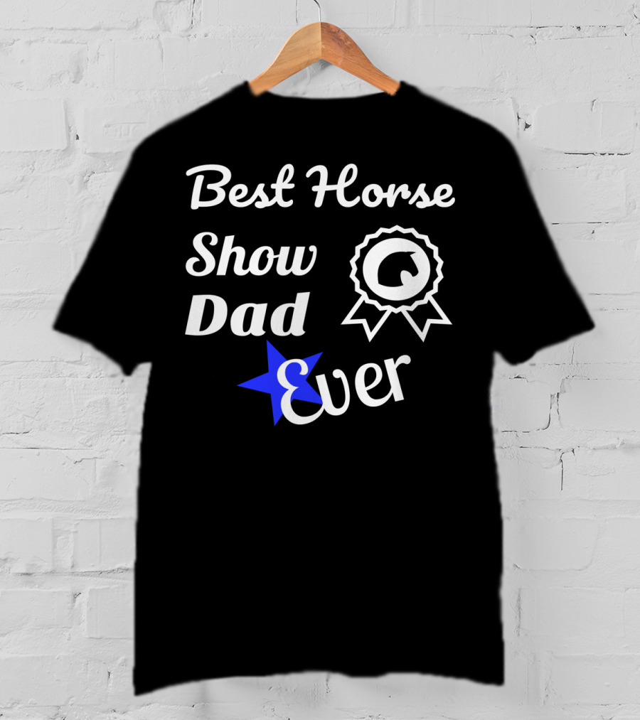 Best Horse Show Dad Ever Equestrian Fathers83 T-Shirt