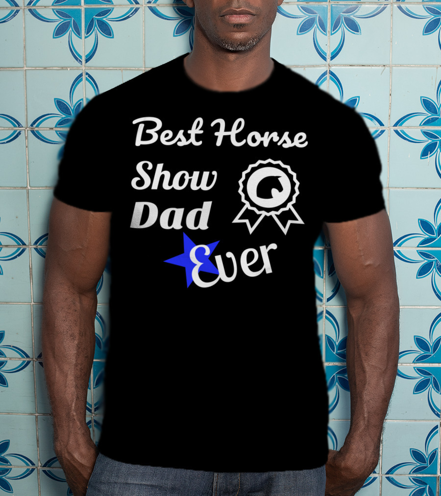 Best Horse Show Dad Ever Equestrian Fathers83 T-Shirt