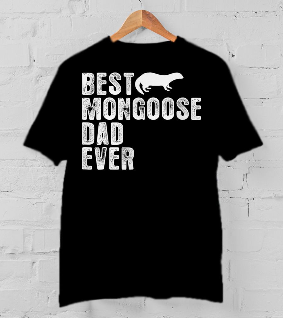 Best Mongoose Dad Ever T-Shirt