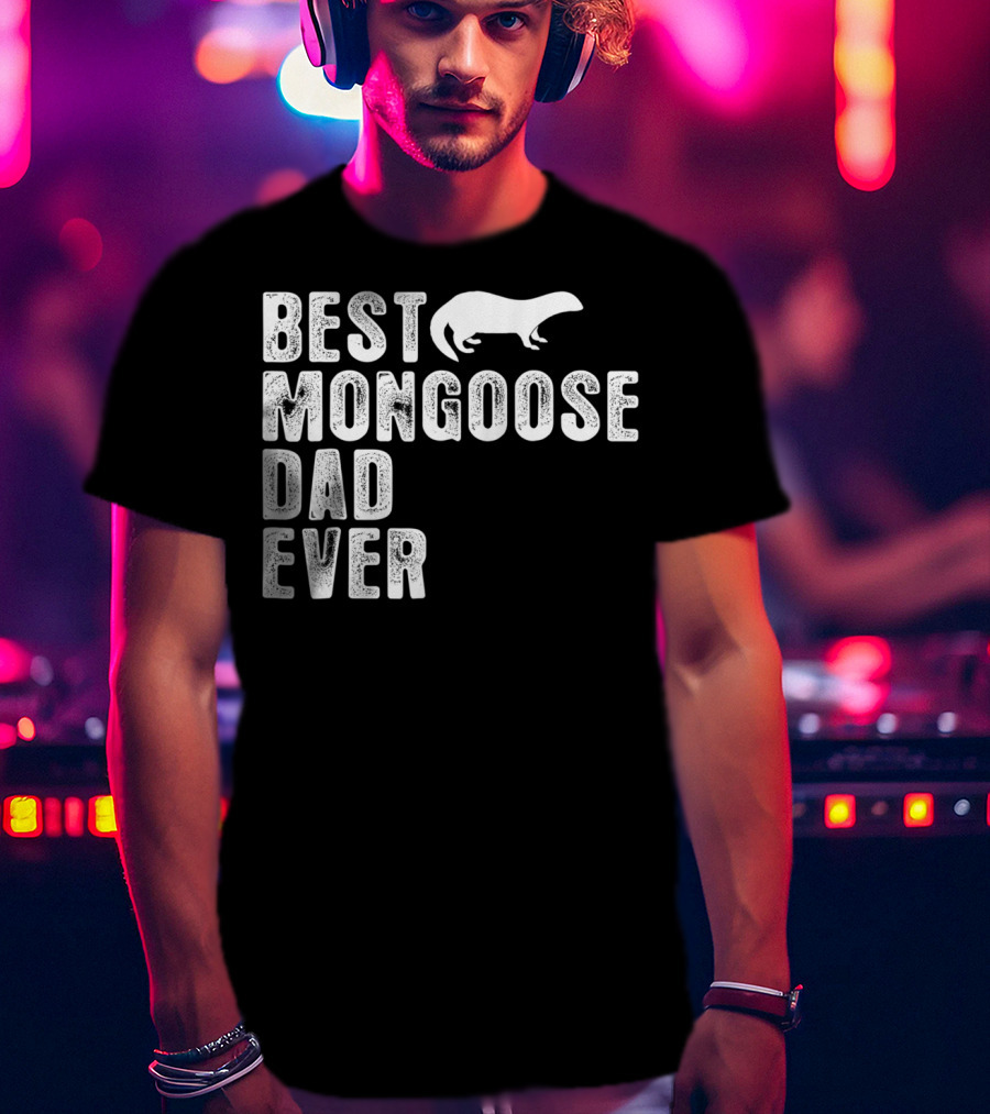 Best Mongoose Dad Ever T-Shirt