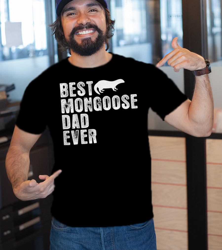 Best Mongoose Dad Ever T-Shirt
