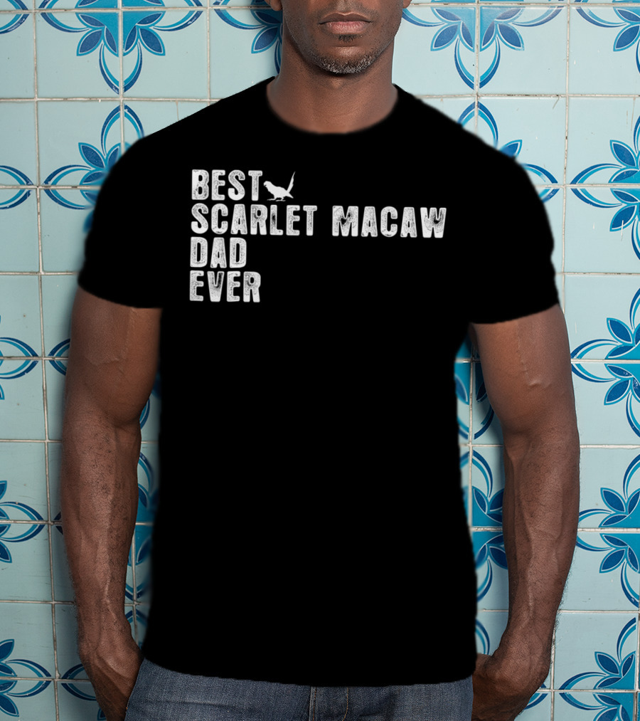 Best Scarlet Macaw Dad Ever T-Shirt