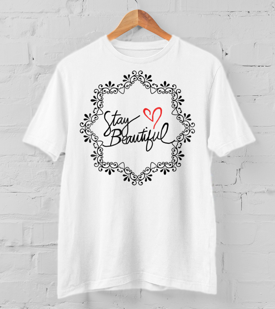 Stay Beautiful Birthday Men Brother Women Dad Perfect33 T-Shirt