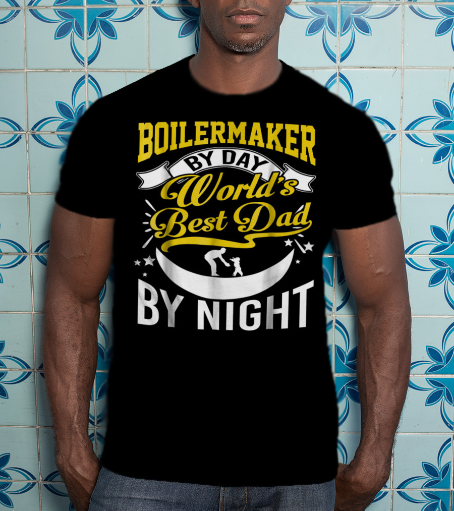 Boilermaker By Day World's Best Dad By Night Heroic Fathers Moonlight T-Shirt