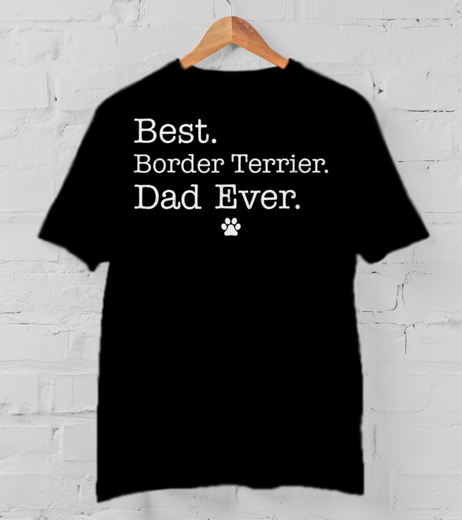 Best Border Terrier Dad Ever T-Shirt