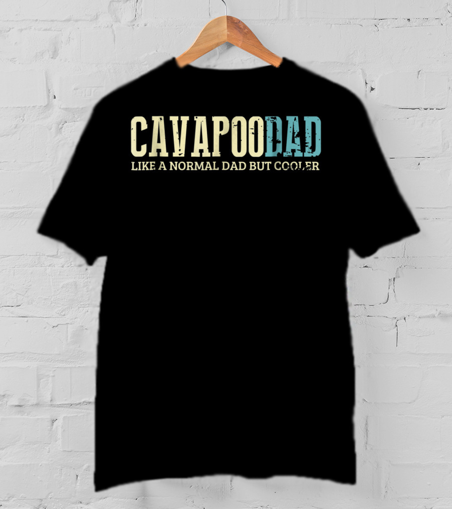 Cavapoo Dad Like A Normal Dad But Cooler T-Shirt