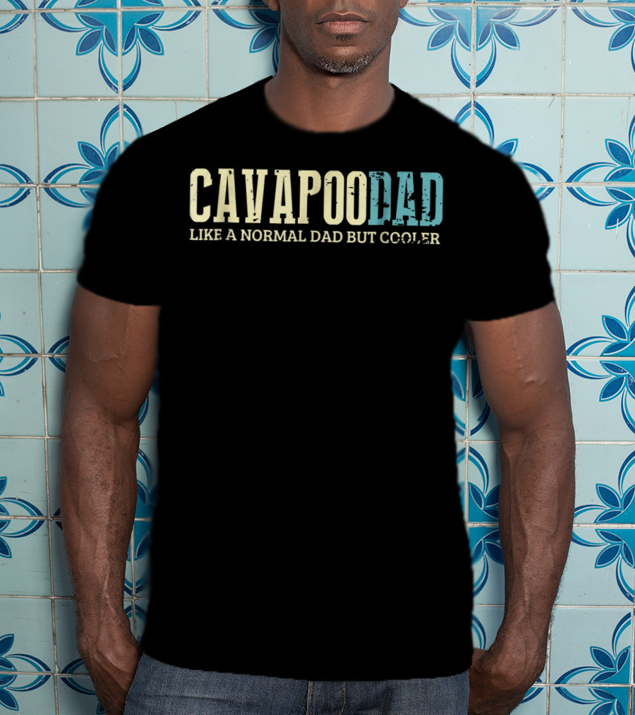 Cavapoo Dad Like A Normal Dad But Cooler T-Shirt
