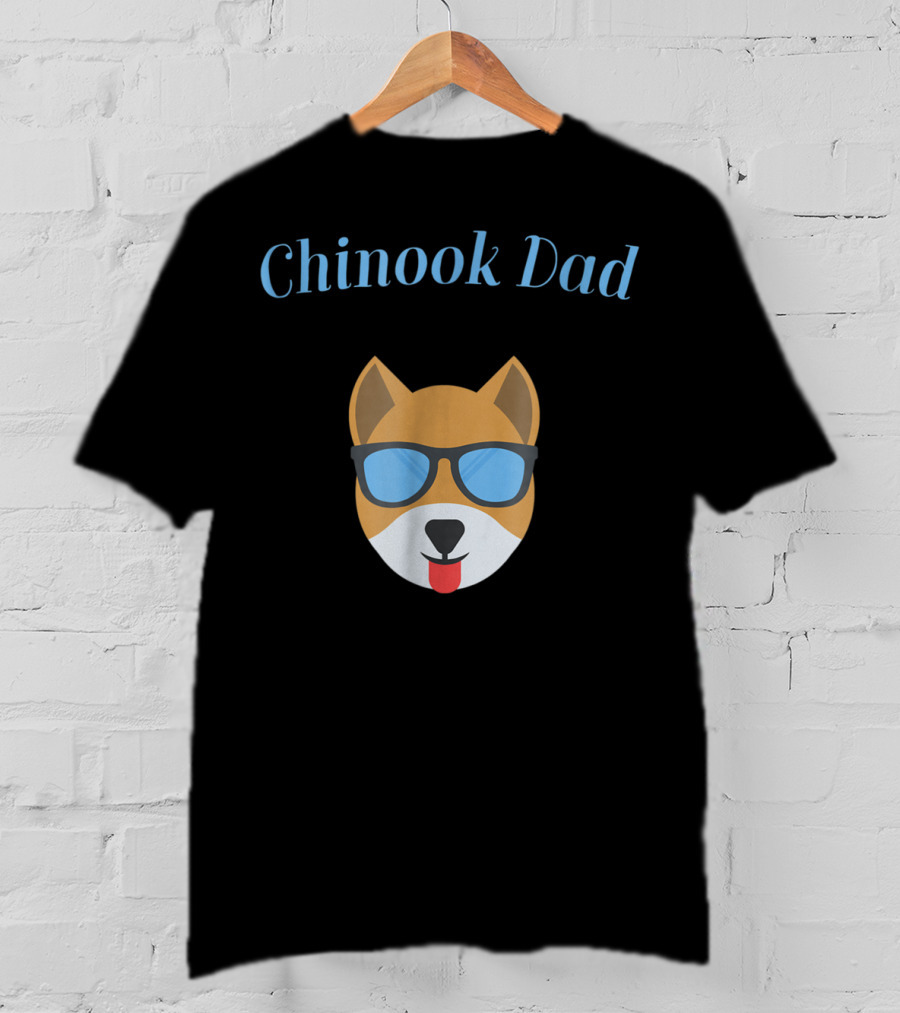 Chinook Dad Dog Bark For Puppy Love And Fur Babies Sunglasses Pup T-Shirt