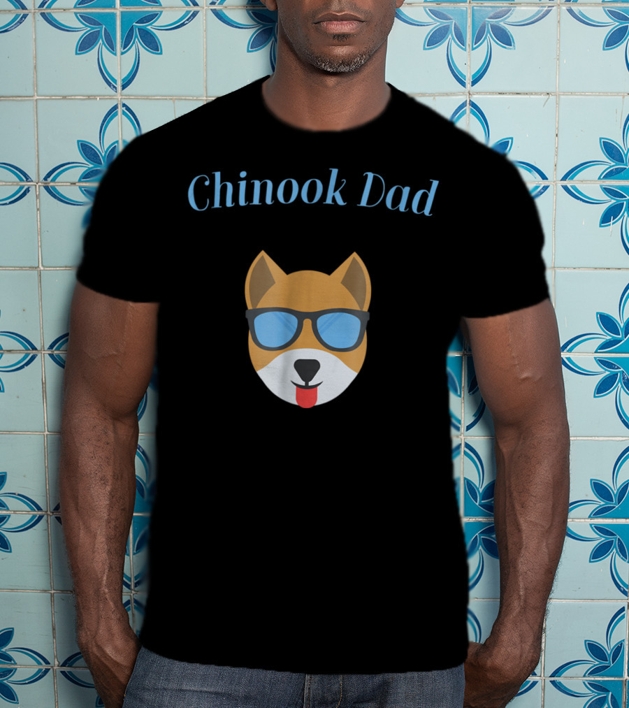 Chinook Dad Dog Bark For Puppy Love And Fur Babies Sunglasses Pup T-Shirt