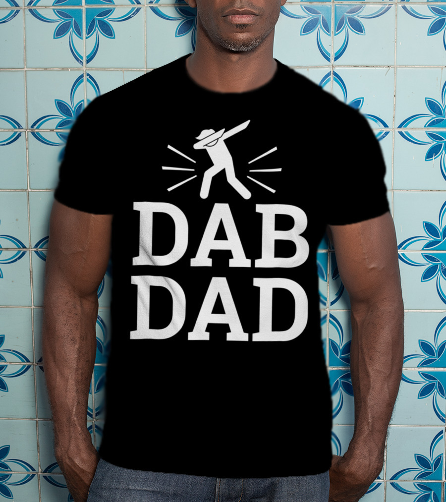 Dab Dad Birthday Dabbing Men76 Sayings T-Shirt