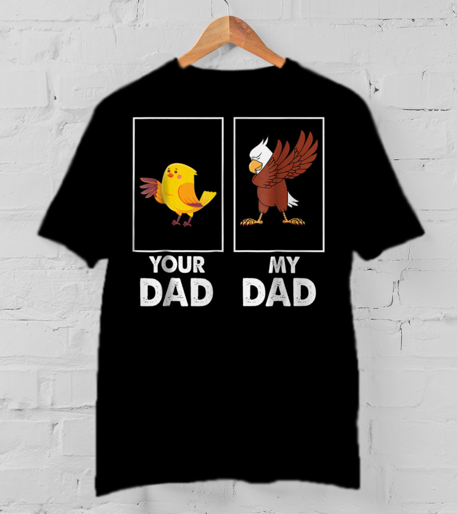 Your Dad My Dad Dabbing Eagle Bird Family T-Shirt