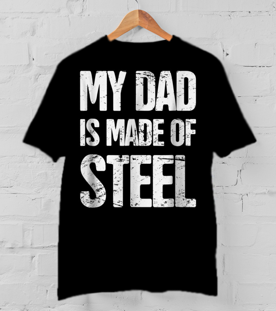 My Dad Is Made Of Steel Scoliosis Back Surgery T-Shirt