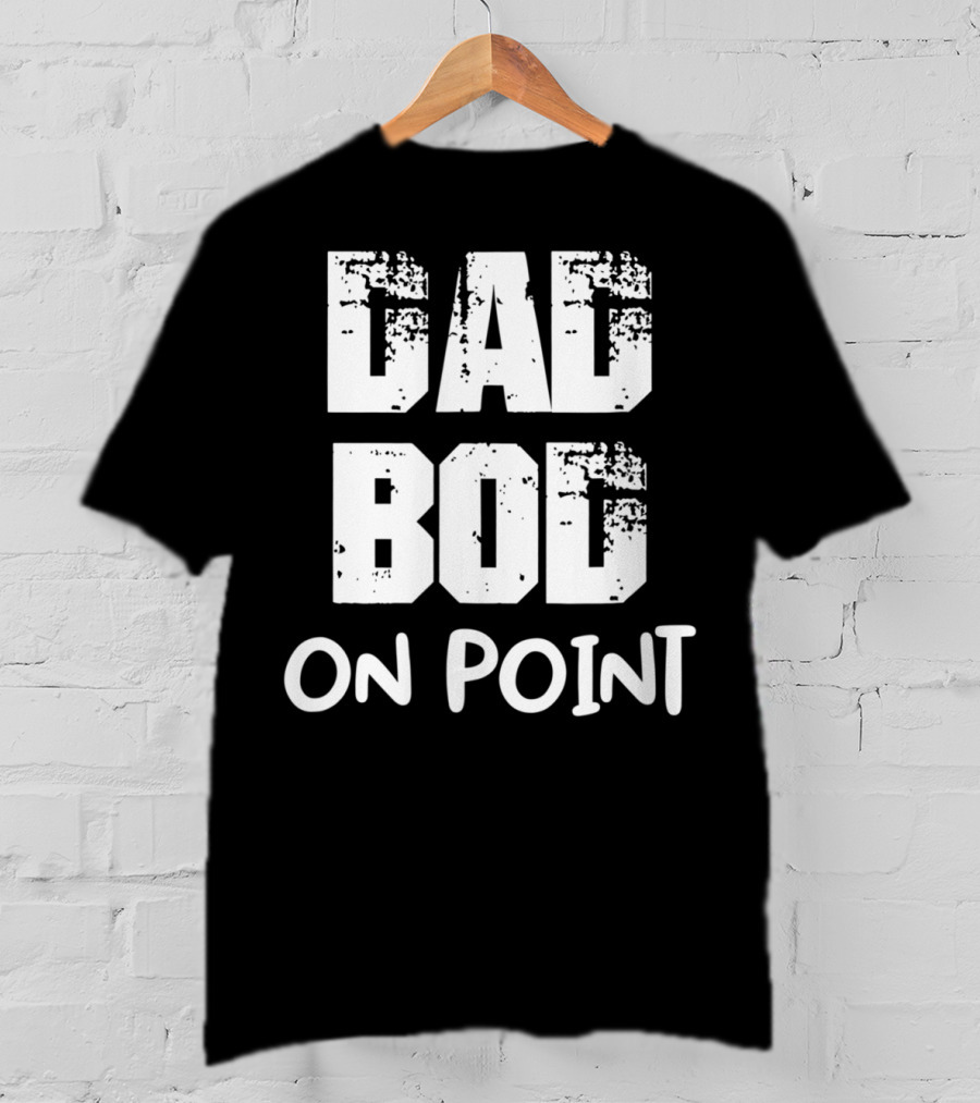 Dad Bod On Point Retro Text T-Shirt