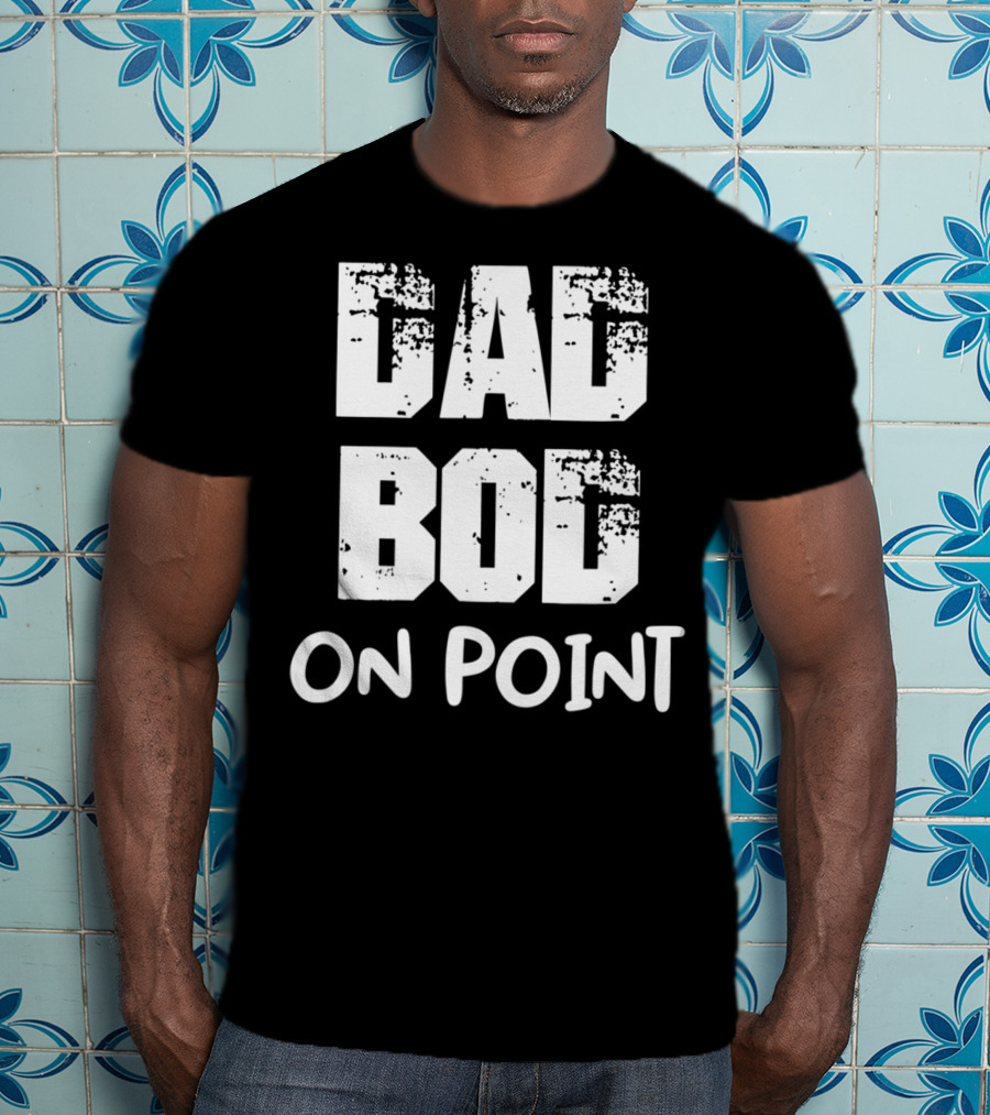 Dad Bod On Point Retro Text T-Shirt