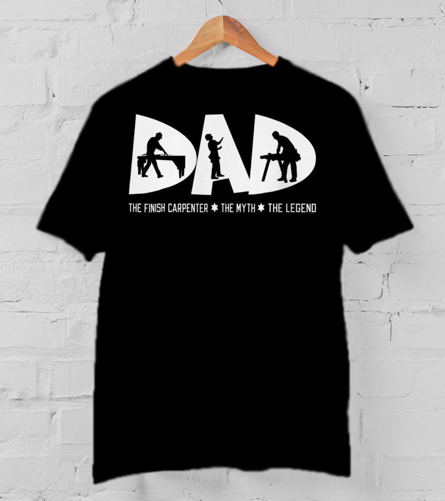 Dad The Finish Carpenter The Myth The Legend T-Shirt