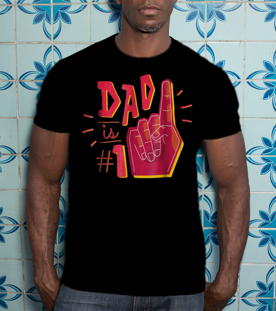Dad Is Number 1 Foam Finger T-Shirt