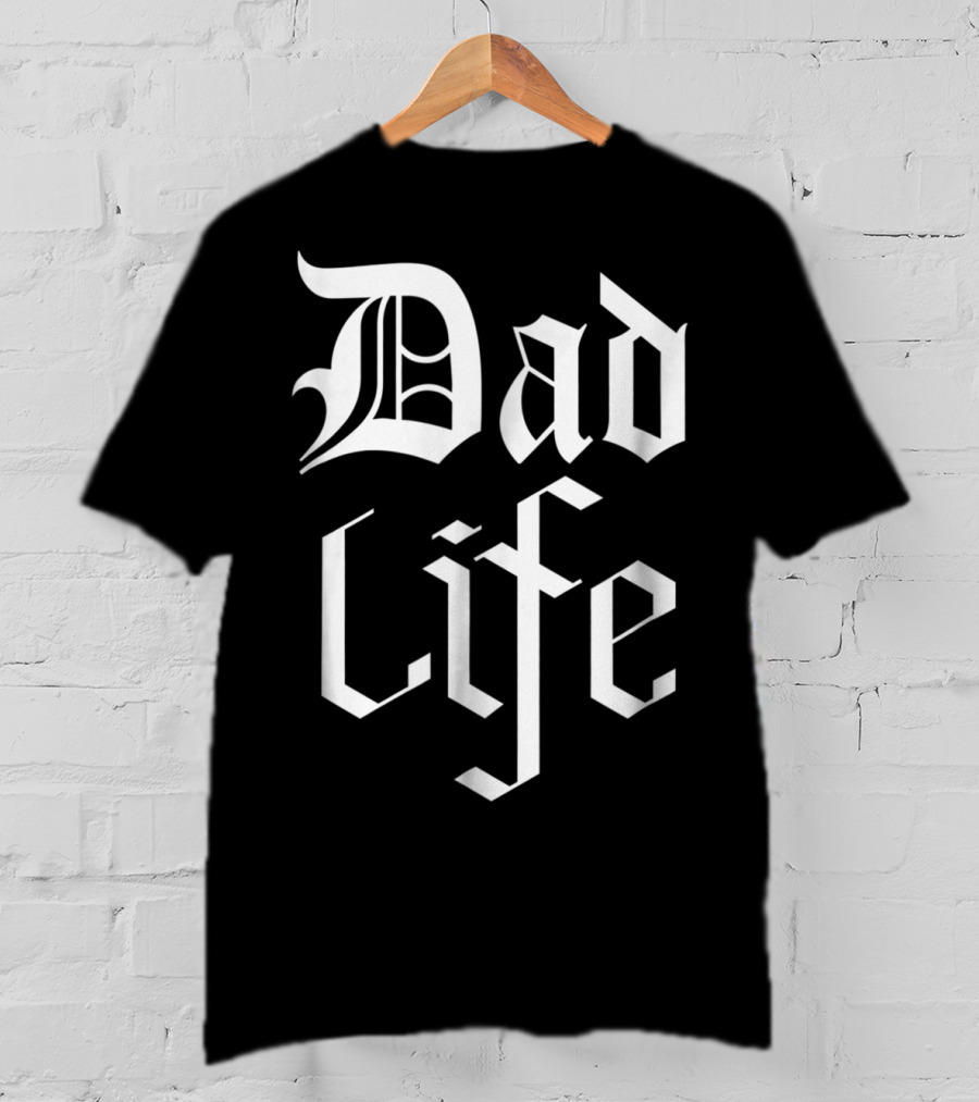 Dad Life Bold Gothic T-Shirt