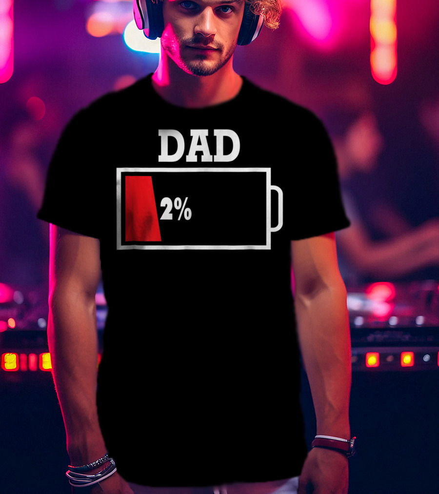 Dad Low Battery 2% T-Shirt
