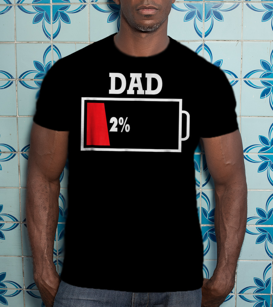 Dad Low Battery 2% T-Shirt