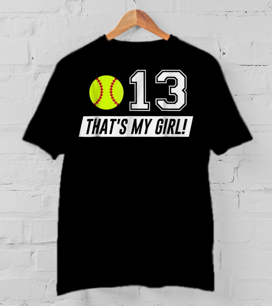 13 That's My Girl Softball T-Shirt