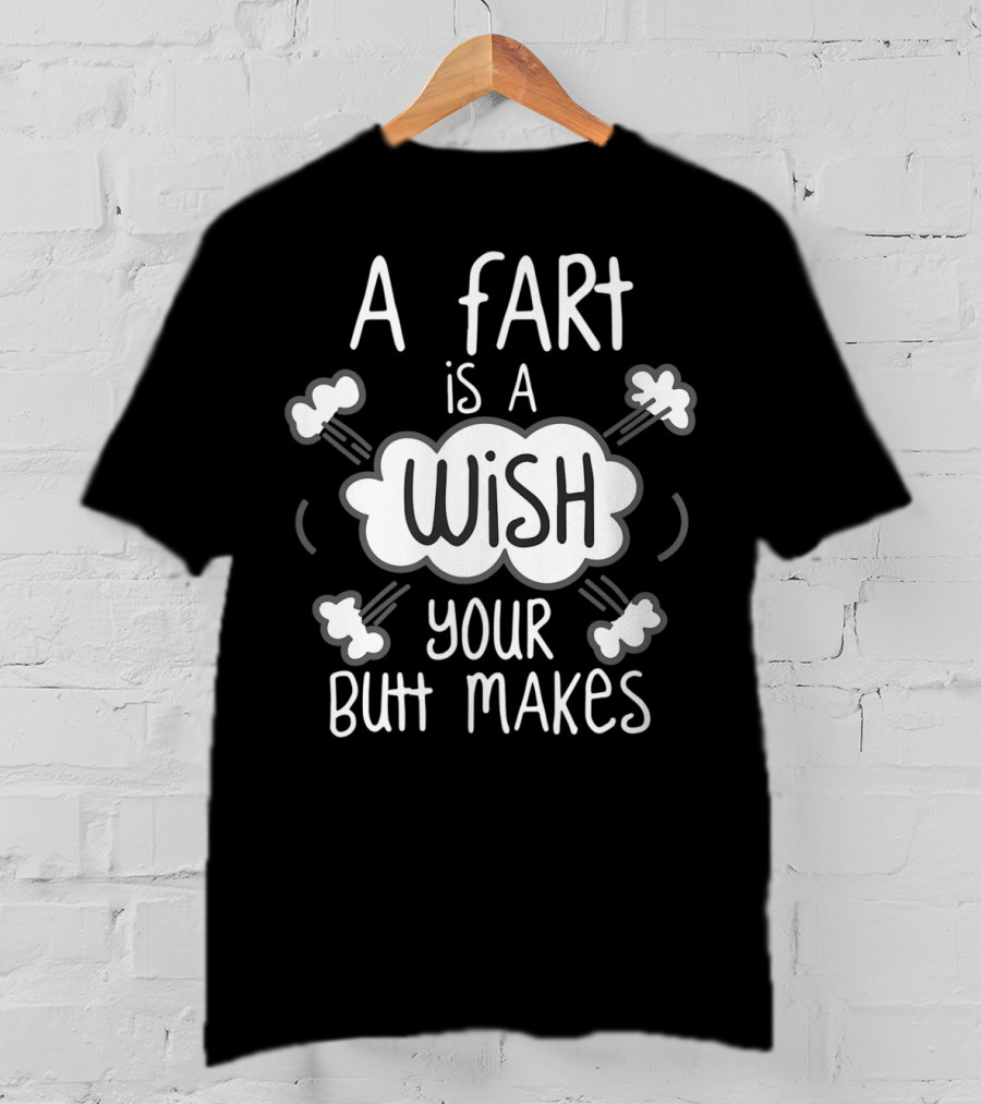 A Fart Is A Wish Your Butt Makes Playful Cloud Text With Bubbles T-Shirt