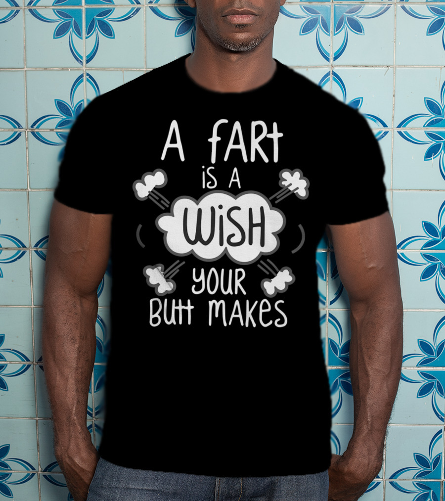 A Fart Is A Wish Your Butt Makes Playful Cloud Text With Bubbles T-Shirt