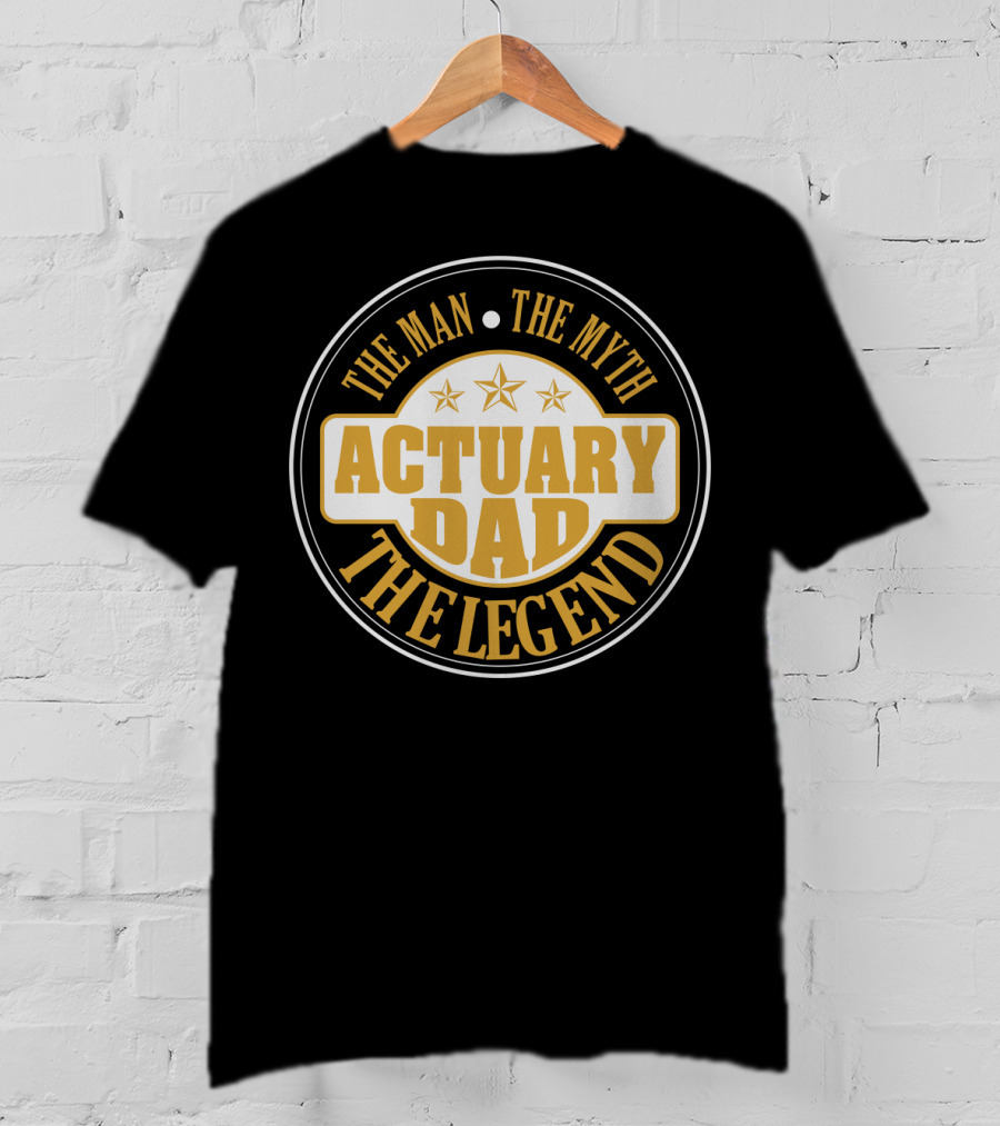ACTUARY Dad The Man The Myth The Legend Stars T-Shirt