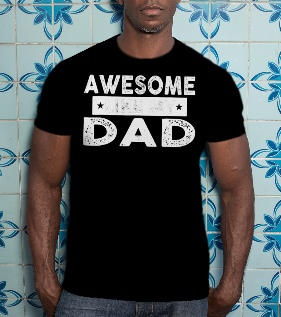 Awesome Like My Dad Dad Papa Men96 T-Shirt