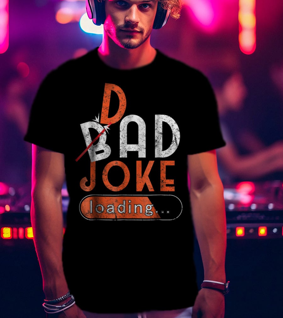 Bad Dad Joke Loading Father Daddy Comical Humor T-Shirt