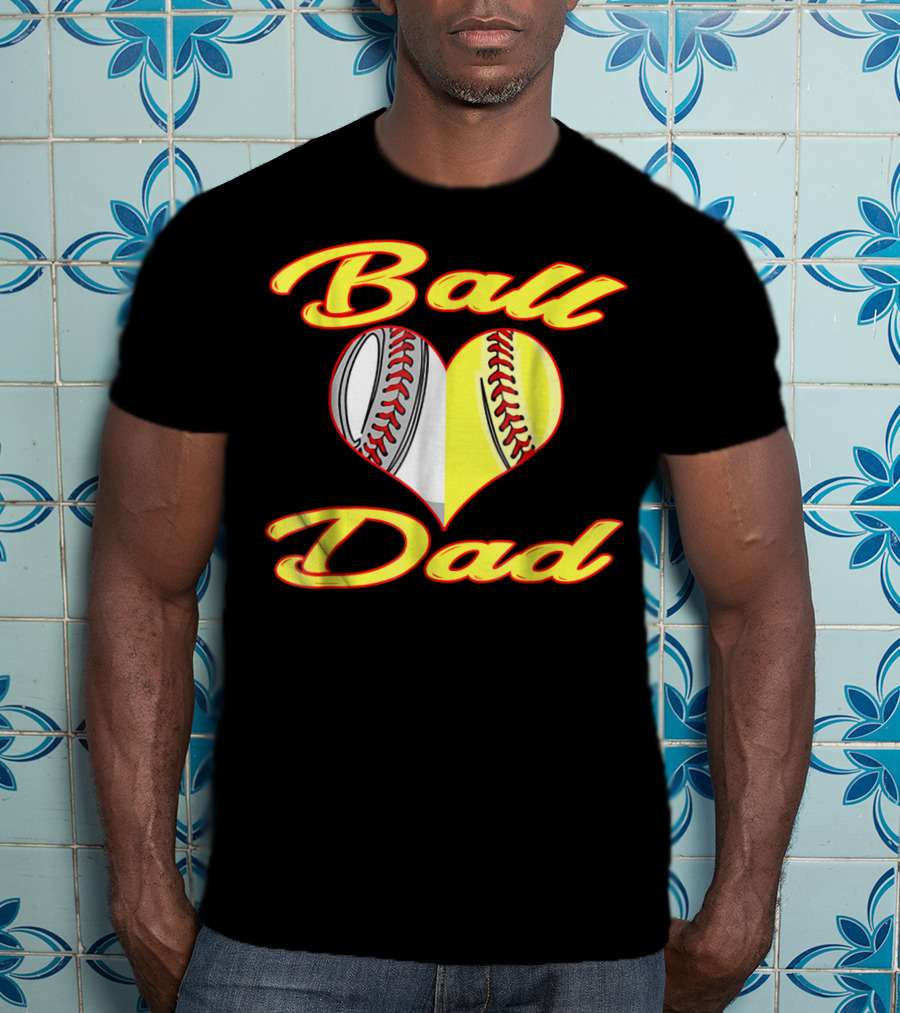 Ball Dad Heart Baseball Softball Cool T-Shirt
