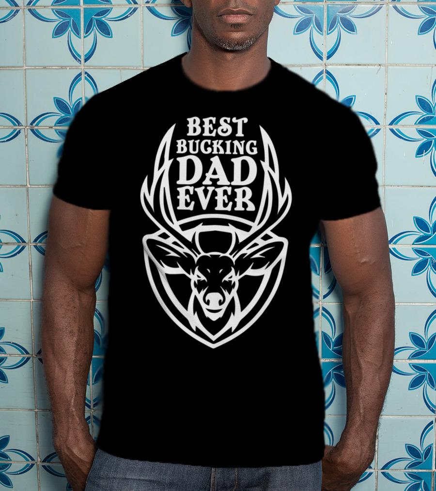 Best Bucking Dad Ever Deer Antlers Design From Son85 T-Shirt
