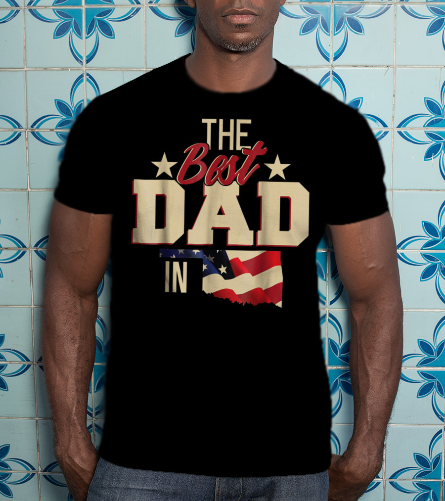 The Best Dad In Oklahoma With Stars And Flag T-Shirt