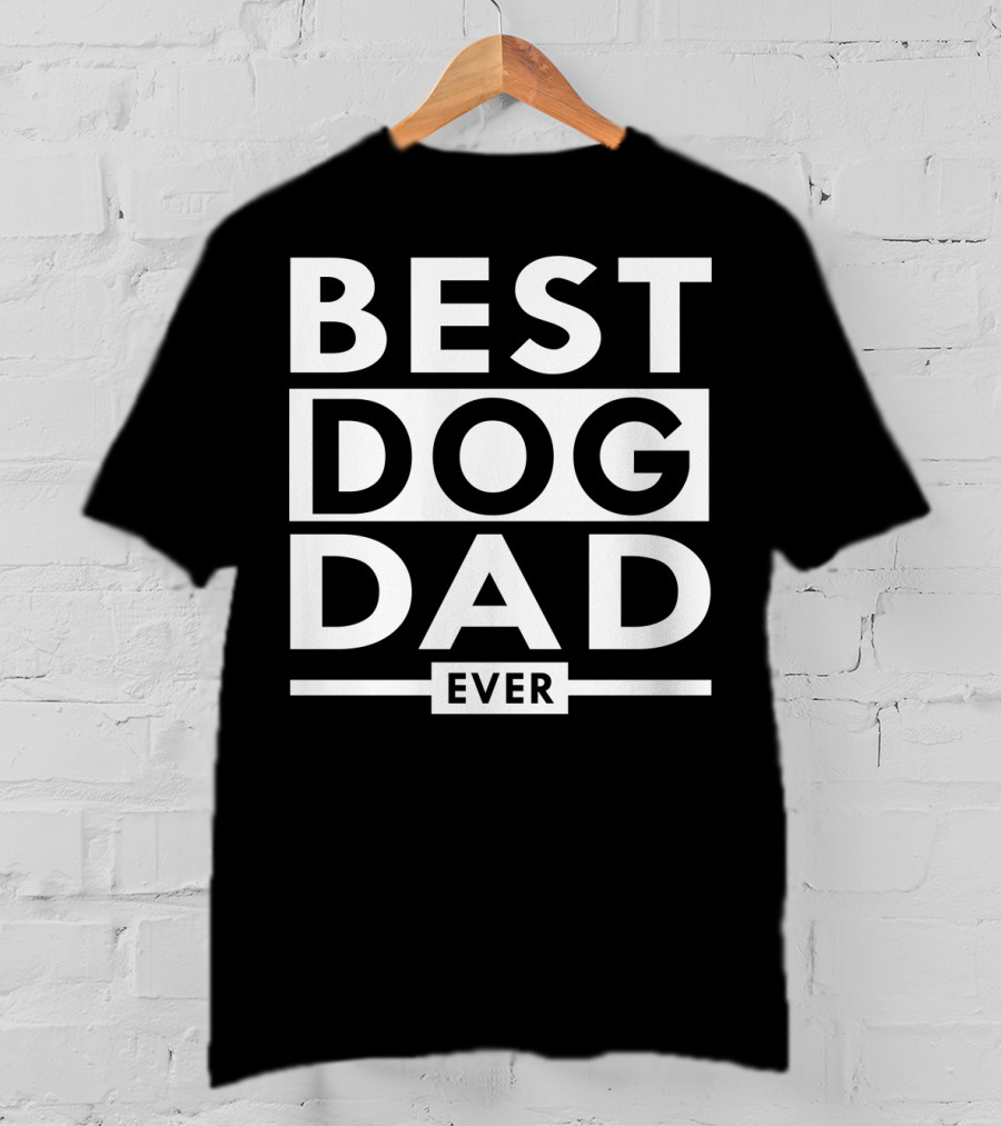 Best Dog Dad Ever Funny Paws Pet Dog Lover S45 T-Shirt