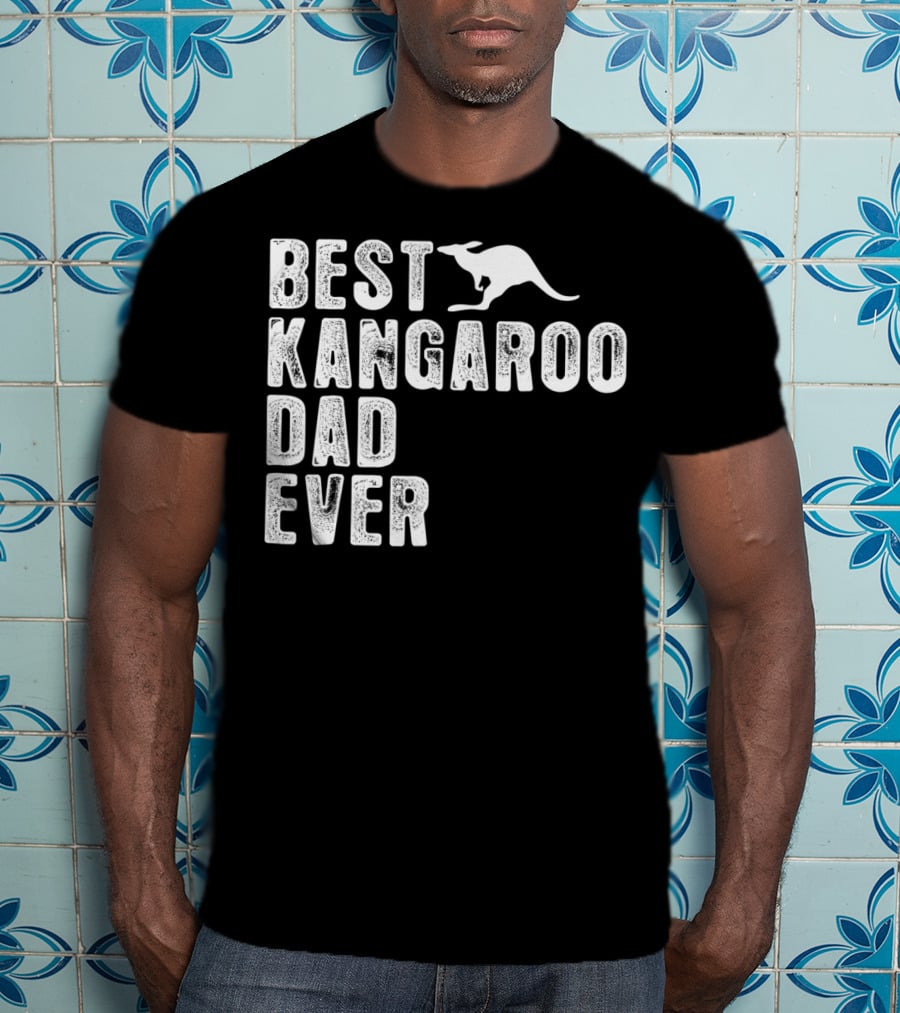 BEST KANGAROO DAD EVER Kangaroo T-Shirt