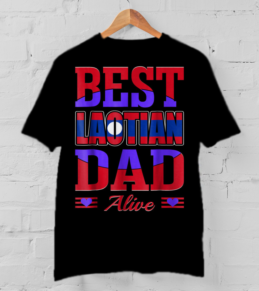 Best Laotian Dad Alive 90 Flag Colors Hearts T-Shirt