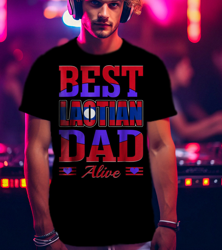 Best Laotian Dad Alive 90 Flag Colors Hearts T-Shirt
