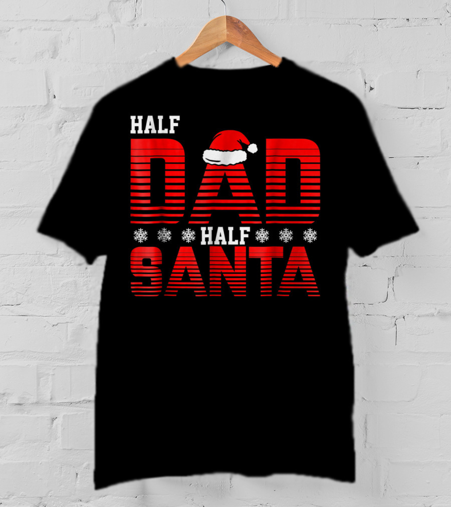 Half Dad Half Santa Funny Christmas Dad Father Santa Claus T-Shirt